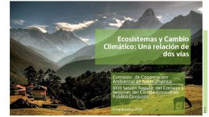 Ecosistemas y Cambio Climtico Una relacin de dos