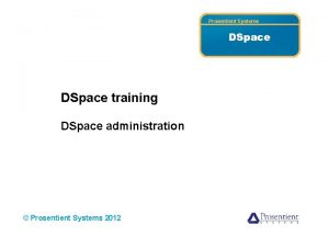 Prosentient Systems DSpace training DSpace administration Prosentient Systems