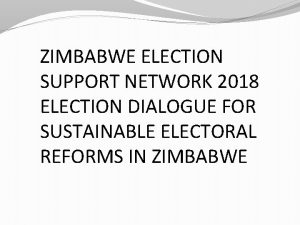 ZIMBABWE ELECTION SUPPORT NETWORK 2018 ELECTION DIALOGUE FOR