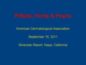 Pitfalls Perils Pearls American Dermatological Association September 16