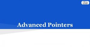 CSC 215 Lecture Advanced Pointers Outline Pointer to