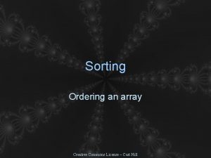 Sorting Ordering an array Creative Commons License Curt