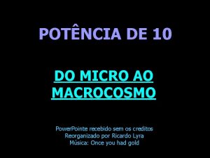 POTNCIA DE 10 DO MICRO AO MACROCOSMO Power