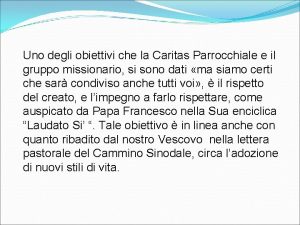 Uno degli obiettivi che la Caritas Parrocchiale e