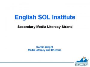 English SOL Institute Secondary Media Literacy Strand Corbin