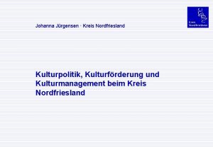 Johanna Jrgensen Kreis Nordfriesland Kulturpolitik Kulturfrderung und Kulturmanagement