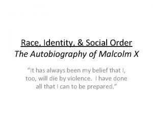 Race Identity Social Order The Autobiography of Malcolm
