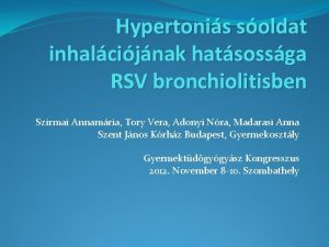 Hypertonis soldat inhalcijnak hatsossga RSV bronchiolitisben Szirmai Annamria