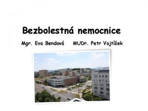 Bezbolestn nemocnice Mgr Eva Bendov MUDr Petr Vojtek