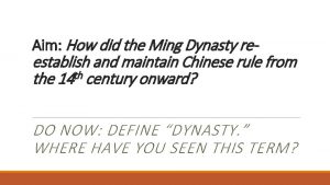 Aim How did the Ming Dynasty re establish