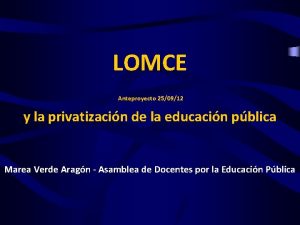 LOMCE Anteproyecto 250912 y la privatizacin de la