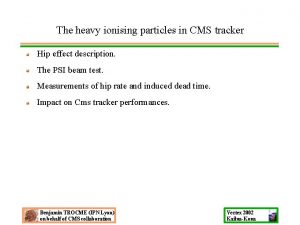 The heavy ionising particles in CMS tracker Hip