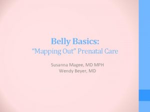 Belly Basics Mapping Out Prenatal Care Susanna Magee