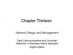 Chapter Thirteen Network Design and Management Data Communications