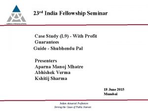 23 rd India Fellowship Seminar Case Study L