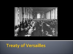 Treaty of Versailles Treaty of Versailles Overview 32