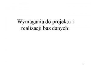 Wymagania do projektu i realizacji baz danych 1