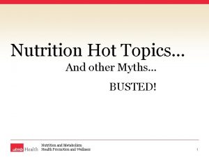 Nutrition Hot Topics And other Myths BUSTED Nutrition