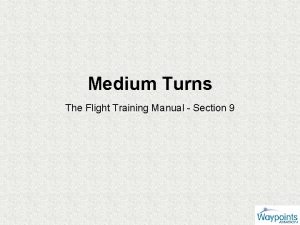 Medium Turns The Flight Training Manual Section 9