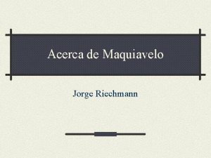 Acerca de Maquiavelo Jorge Riechmann Un hombre del