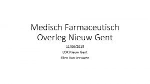 Medisch Farmaceutisch Overleg Nieuw Gent 11062015 LOK Nieuw