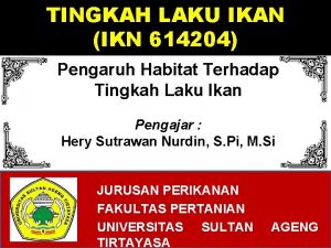 TINGKAH LAKU IKAN IKN 614204 Pengaruh Habitat Terhadap