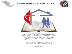 GRUPO DE MATRIMONIOS Nacional Art 2 Objetivo Integrar