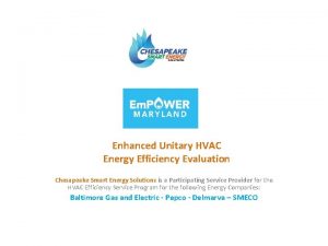 Enhanced Unitary HVAC Energy Efficiency Evaluation Chesapeake Smart