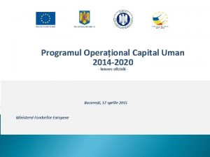 Programul Operaional Capital Uman 2014 2020 lansare oficial