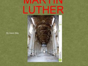 MARTIN LUTHER By Aeon Siby MARTIN LUTHER Martin