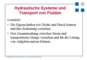 Hydraulische Systeme und Transport von Fluiden Lernziele Die