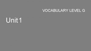 VOCABULARY LEVEL G Unit 1 ACQUISITIVE Connotation Negative