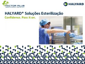 HALYARD Solues Esterilizao Confidence Pass it on Confiana