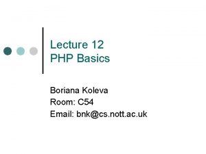 Lecture 12 PHP Basics Boriana Koleva Room C