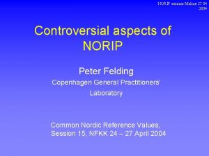 NORIP seminar Malm 27 04 2004 Controversial aspects