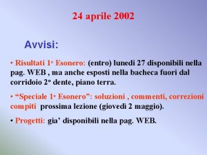 24 aprile 2002 Avvisi Risultati 1 o Esonero