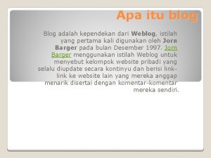 Apa itu blog Blog adalah kependekan dari Weblog