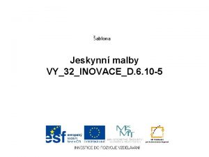 ablona Jeskynn malby VY32INOVACED 6 10 5 Vytvoila