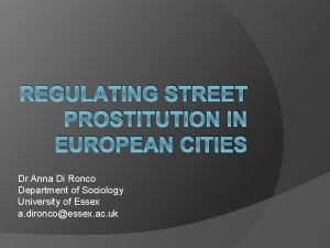 REGULATING STREET PROSTITUTION IN EUROPEAN CITIES Dr Anna