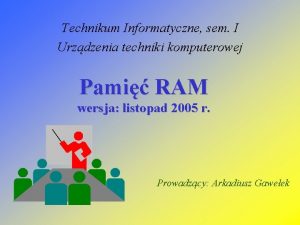 Technikum Informatyczne sem I Urzdzenia techniki komputerowej Pami