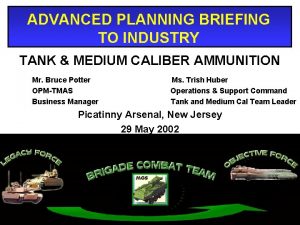 ADVANCED PLANNING BRIEFING TO INDUSTRY TANK MEDIUM CALIBER