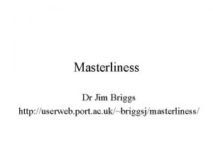Masterliness Dr Jim Briggs http userweb port ac