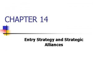 CHAPTER 14 Entry Strategy and Strategic Alliances 14