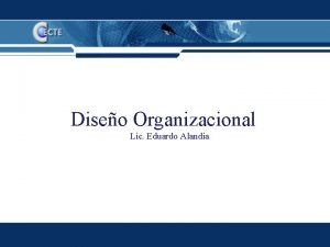 Diseo Organizacional Lic Eduardo Alandia Diseo organizacional Es