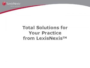 Total Solutions for Your Practice from Lexis Nexis