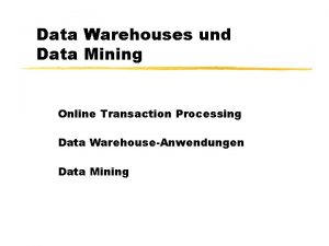 Data Warehouses und Data Mining Online Transaction Processing