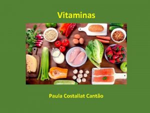 Vitaminas Paula Costallat Canto Vitaminas So compostos orgnicos