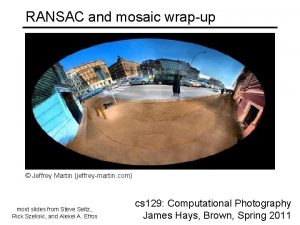 RANSAC and mosaic wrapup Jeffrey Martin jeffreymartin com