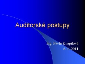 Auditorsk postupy Ing Pavla Kvapilov 6 11 2011
