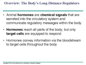 Overview The Bodys LongDistance Regulators Animal hormones are